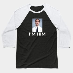 I'm Him - Kip Baseball T-Shirt